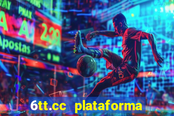 6tt.cc plataforma de jogos